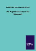 Die Augenheilkunde in Der Romerzeit 3846028932 Book Cover
