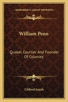 William Penn: Quaker Courtier and Founder of Colonies 1432571605 Book Cover