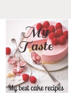 My Taste: my best cake  recipes (French Edition) B088LKF9VJ Book Cover