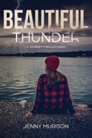 Beautiful Thunder: A Journey Through Grief 0578664704 Book Cover