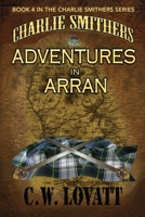 Charlie Smithers: Adventures in Arran 1907954813 Book Cover