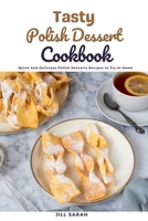 Tasty Polish Dessert Cookbook: Quick and Delicious Polish Desserts to Try at Home null Book Cover