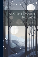Ancient Danish Ballads 1022165585 Book Cover