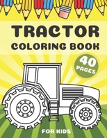 Tractor Coloring Book For Kids: Activity Books With Unique Images For Toodler Boys B08JF2DHL9 Book Cover