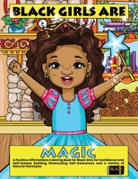 Black Girls Are Magic: A Positive Affirmations Coloring Book for Black Girls for Confidence and Self-Esteem Building Showcasing Self-Awareness and a ... Hairstyles 1960796046 Book Cover