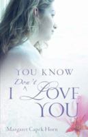 You Know I Don't Love You 1600344666 Book Cover