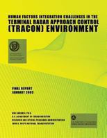 Human Factors Integration Challenges in the Terminal Radar Approach Control (Tracon) Environment 1493767720 Book Cover