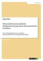 Wirtschaftswissenschaftliche Erfolgszurechnung durch �konometrische Verfahren: Der Verteilungsschl�ssel der europ�ischen K�rperschaftsteuerbemessungsgrundlage 3640222636 Book Cover