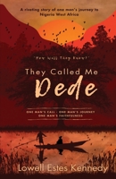 They Called Me Dede: One Man's Call - One Man's Journey 1662949251 Book Cover