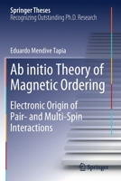Ab initio Theory of Magnetic Ordering: Electronic Origin of Pair- and Multi-Spin Interactions 3030372375 Book Cover