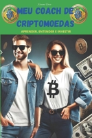 MEU COACH DE CRIPTOMOEDAS: APRENDER, ENTENDER E INVESTIR (Portuguese Edition) 991801136X Book Cover