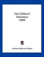 Our Children's Inheritance 1120666619 Book Cover