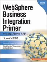 Websphere Business Integration Primer: Soa, Web Services, and Esb (Developerworks) 013224831X Book Cover