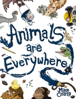Animals Are Everywhere: A counting and rhyming, seek and find, picture book for children. 0999030507 Book Cover
