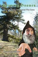 Roaming Gnomes: True Life Stories of Gnomes That Roam 1478772328 Book Cover