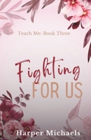 Fighting for Us: Teach Me Special Edition Discreet Cover (Teach Me Special Edition Discreet Covers) B0DQD56Y5Z Book Cover