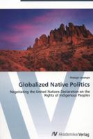 Globalized Native Politics 3639454790 Book Cover