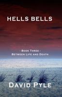 Hells Bells: Book Three - Between Life and Death 0692314717 Book Cover
