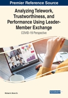 Analyzing Telework, Trustworthiness, and Performance Using Leader-Member Exchange: COVID-19 Perspective 1799889513 Book Cover