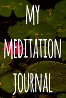 My Meditation Journal: 123 pages to record your meditations - ideal way to reflect and ideal gift for anyone who enjoys meditation! 1692754505 Book Cover