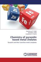 Chemistry of pyrazolin based metal chelates: Pyrazolin and their transition metal complexes 3659813273 Book Cover