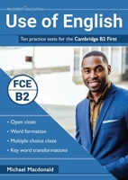 Use of English: Ten practice tests for the Cambridge B2 First 1913825035 Book Cover