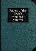 Papers of the Jewish Women's Congress 5518588879 Book Cover