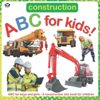 Construction ABC for Kids!: ABC for boys and girls - A construction site book for children B095N8L5ZF Book Cover