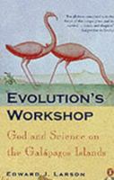 Evolution's Workshop: God and Science on the Galápagos Islands 0465038107 Book Cover