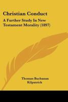 Christian Conduct: A Further Study In New Testament Morality 1247163733 Book Cover
