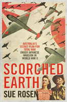 Scorched Earth: Australia's secret plan for total war under Japanese invasion in World War II 1925575144 Book Cover