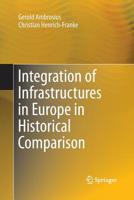 Integration of Infrastructures in Europe in Historical Comparison 3319224662 Book Cover