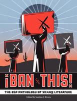 ¡Ban This! The BSP Anthology of Xican@ Literature 0615607306 Book Cover