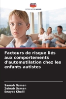 Facteurs de risque liés aux comportements d'automutilation chez les enfants autistes (French Edition) 6209427979 Book Cover