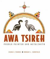 Awa Tsireh:  Pueblo Painter and Metalsmith: Pueblo Painter and Metalsmith 0934351910 Book Cover