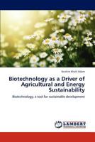 Biotechnology as a Driver of Agricultural and Energy Sustainability: Biotechnology; a tool for sustainable development 3659282138 Book Cover