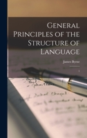 General Principles of the Structure of Language: 1 1019265280 Book Cover