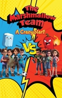 The Marshmallow Team: A Crazy start! 1964482909 Book Cover