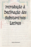 Introdução à Declinação dos Substantivos Latinos B087CP7HWN Book Cover