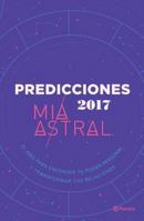 Predicciones: 2017, El Ano Para Fortalecer Tu Poder Personal y Transformar Tus Relaciones. 2017, the Year to Strengthen Your Personal Power and Transform Your Relationships. 9802717096 Book Cover