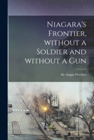 Niagara's Frontier, Without a Soldier and Without a Gun 1014907365 Book Cover