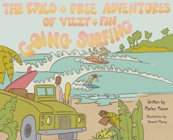 The Wild and Free Adventures of Velzy and Fin: Going Surfing B0B9Q8QBS4 Book Cover