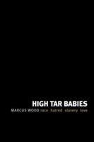 High Tar Babies: Race, Hatred, Slavery, Love 1903083834 Book Cover