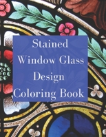 Stained Glass Coloring Book: Stained Glass Window Coloring Book B0BTT68BNK Book Cover
