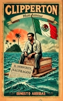 Clipperton Mon Amour (Spanish Edition) B0FQK11PTB Book Cover