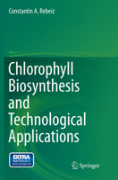 Chlorophyll Biosynthesis and Technological Applications 9400771339 Book Cover