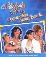 The Cheetah Girls: Supa-Star Scrapbook 0786847174 Book Cover