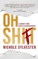 Oh Shift: A Journey from Chaos to Consciousness 1544822928 Book Cover