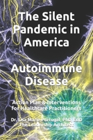 The Silent Pandemic in America Autoimmune Disease: Action Plan & Interventions for Healthcare Practitioners B08P4H22PX Book Cover