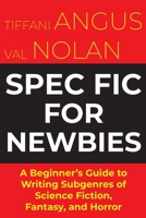 Spec Fit For Newbies: A Beginner's Guide to Writing Subgenres of Science Fiction, Fantasy, and Horror 1915556120 Book Cover